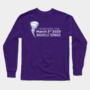 I Survived the Nashville Tornado of March 2020 Long Sleeve T-Shirt